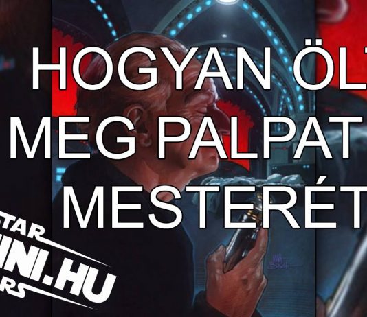 Hogyan ölte meg Palpatine mesterét? (videoblog)